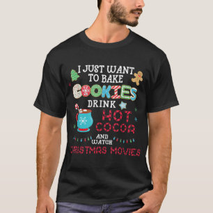 I Just Want to Bake Cookies Drink Hot Cocoa Watch T-Shirt