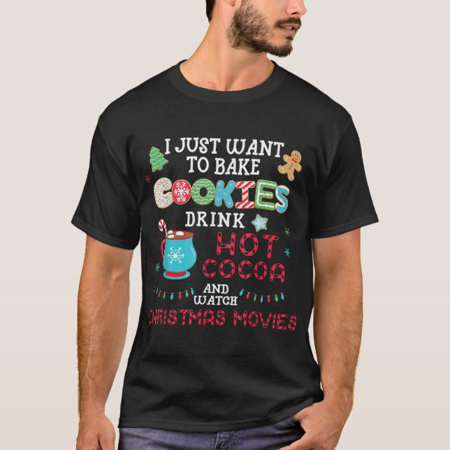 I Just Want to Bake Cookies Drink Hot Cocoa Watch  T-Shirt (Front)