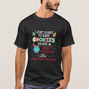 I Just Want To Bake Cookies Drink Hot Cocoa Watch  T-Shirt