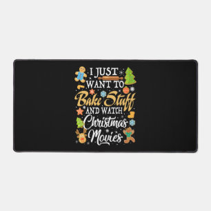 I Just Want To Bake Stuff And Watch Christmas  Desk Mat