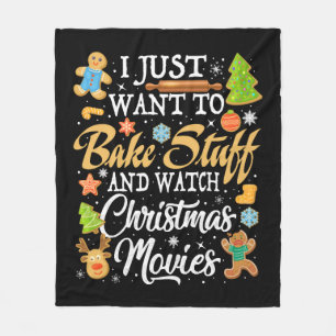 I Just Want To Bake Stuff And Watch Christmas Fleece Blanket
