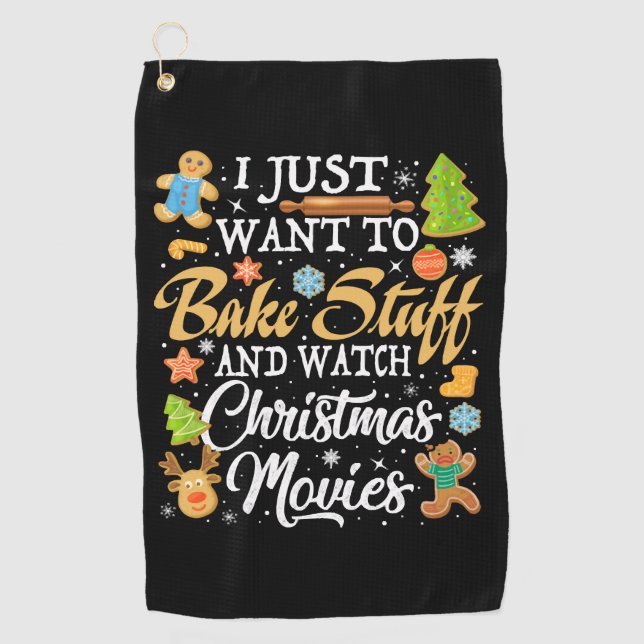 I Just Want To Bake Stuff And Watch Christmas  Golf Towel (Front)