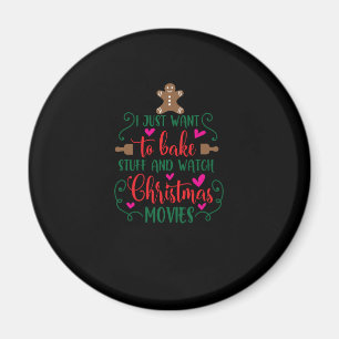 I just want to bake stuff and watch Christmas movi Magnet