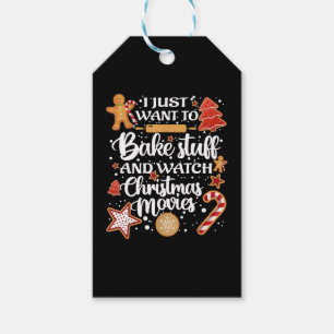 I Just Want To Bake Stuff And Watch Xmas Movies Gift Tags