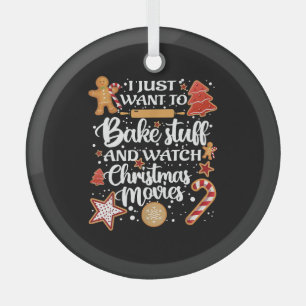 I Just Want To Bake Stuff And Watch Xmas Movies Glass Tree Decoration