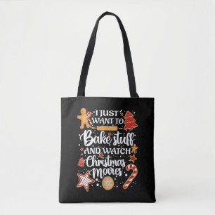I Just Want To Bake Stuff And Watch Xmas Movies Tote Bag