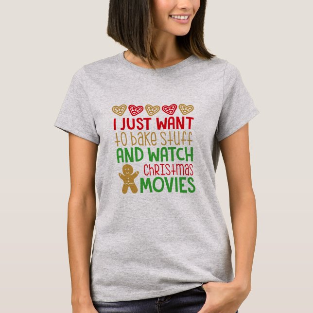 I Just Want To Bake Stuff Christmas Shirt (Front)