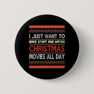 I Just want To Bake Stuff nd Watch To Christmas 6 Cm Round Badge