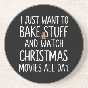 I Just Want To Bake Stuff Watch Christmas Movies Coaster