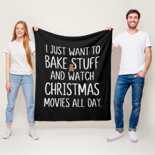 I Just Want To Bake Stuff Watch Christmas Movies Fleece Blanket