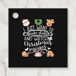 I Just Want to Bake Stuff Watch Christmas Movies M Favour Tags