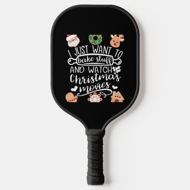 I Just Want to Bake Stuff Watch Christmas Movies M Pickleball Paddle (Front)