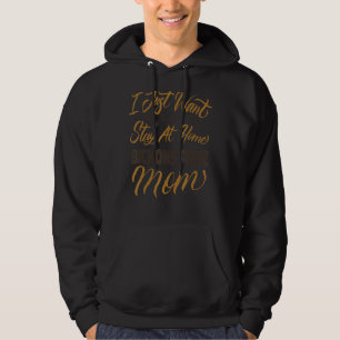 I Just Want To Be A Stay At Home Bichons Frise Mum Hoodie