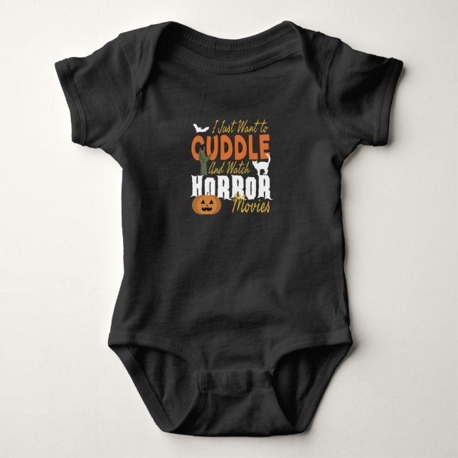 I just want to Cuddle and watch Horror movies Baby Bodysuit (Front)