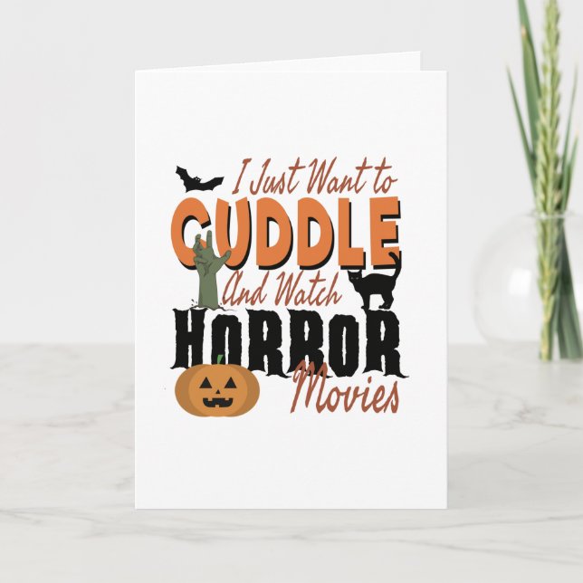 I just want to Cuddle and watch Horror movies Card (Front)