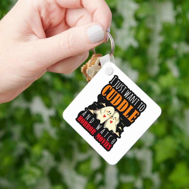 I Just Want To Cuddle And Watch Horror Movies Key Ring (Hand)