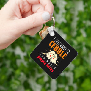 I Just Want To Cuddle And Watch Horror Movies Key Ring