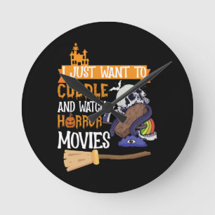 I Just Want To Cuddle And Watch Horror Movies Round Clock