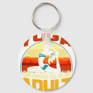 I Just Want To Do Yoga and Ignore All of My Adult  Key Ring