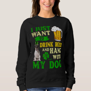 I Just Want To Drink Beer And Hang My Jack Russell Sweatshirt