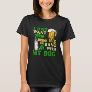 I Just Want To Drink Beer And Hang With My Blue Me T-Shirt
