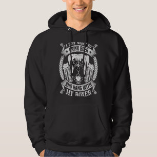 I just want to drink beer and hang with my Boxer Hoodie