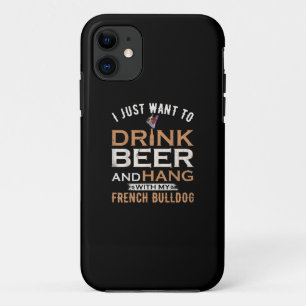 I Just Want To Drink Beer And Hang With My French Case-Mate iPhone Case