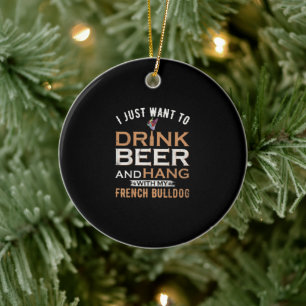 I Just Want To Drink Beer And Hang With My French Ceramic Tree Decoration