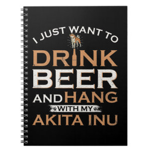 I just want to drink beer and hang with my shiba notebook