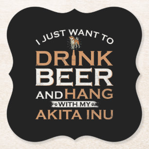 I just want to drink beer and hang with my shiba paper coaster