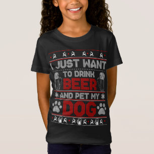 I Just Want to Drink Beer and Pet My Dog Ugly Xmas T-Shirt