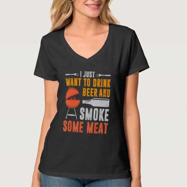 I Just Want To Drink Beer And Smoke Some Meat Barb T-Shirt (Front)