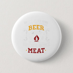 I Just Want To Drink Beer And Smoke Some Meat Bbq  6 Cm Round Badge