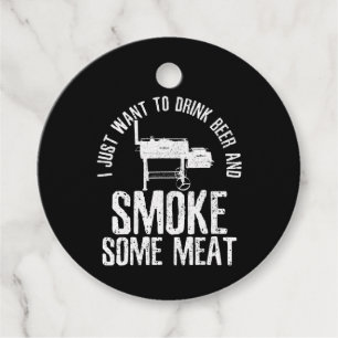 I Just Want To Drink Beer And Smoke Some Meat BBQ Favour Tags