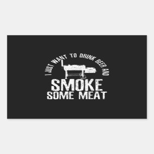 I Just Want To Drink Beer And Smoke Some Meat BBQ Rectangular Sticker