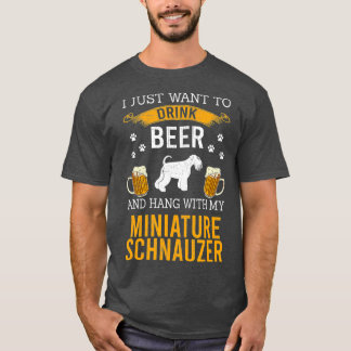 I Just Want To Drink Beer  Hang With My T-Shirt