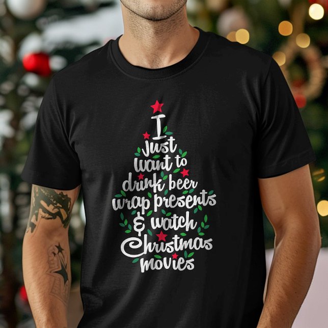 I Just Want To Drink Beer Watch Christmas Movies T-Shirt (Creator Uploaded)