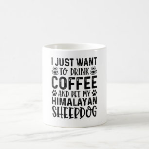 I Just Want To Drink Coffee And Pet Himalayan shee Mug