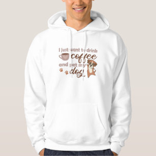 I Just Want To Drink Coffee And Pet My Boxer Dog Hoodie