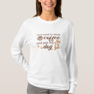 I Just Want To Drink Coffee And Pet My Dog Shiba T-Shirt