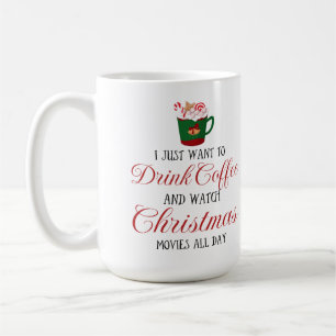 I just want to drink coffee and watch Christmas Mug