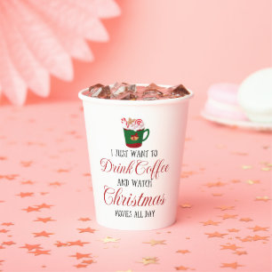 I just want to drink coffee and watch Christmas Paper Cups