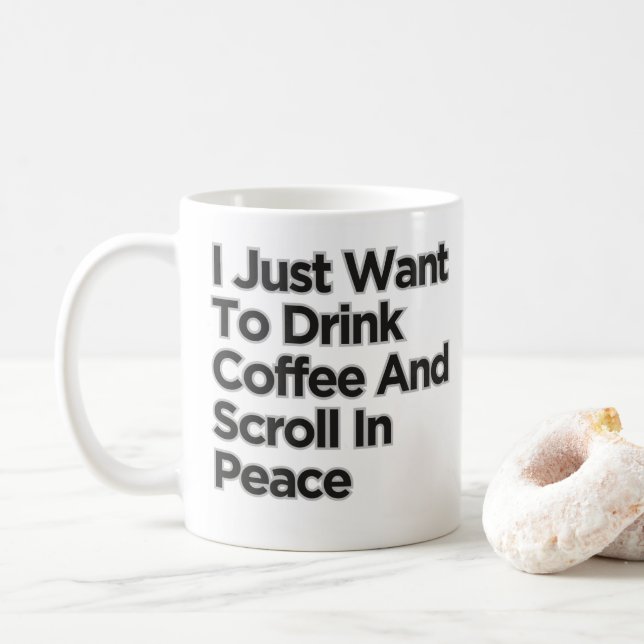 I Just Want To Drink Coffee Funny Sarcastic  Mug (With Donut)