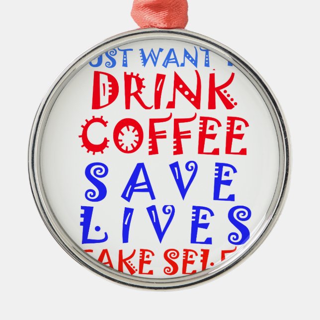 I Just want to drink coffee Metal Tree Decoration (Front)