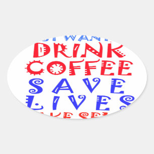 I Just want to drink coffee Oval Sticker