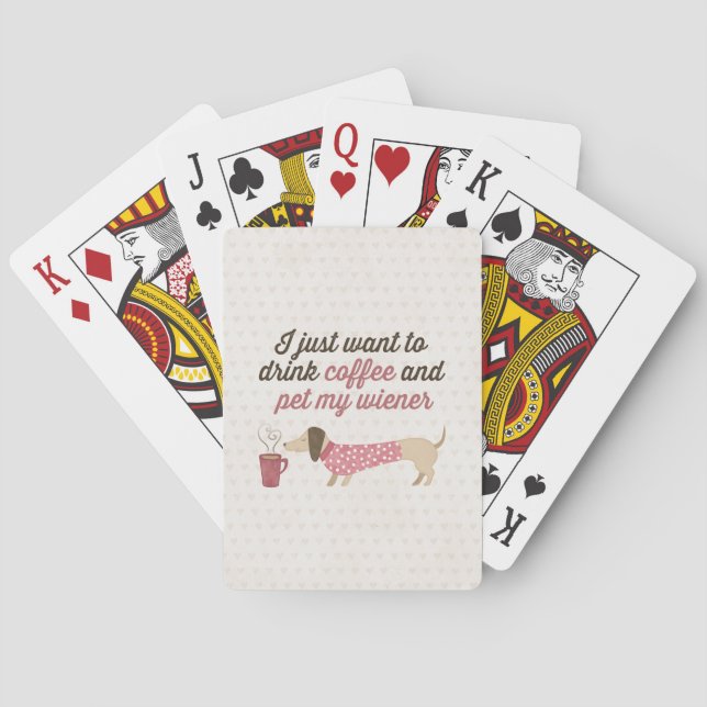 I just want to drink coffee & pet my wiener (Pink) Playing Cards (Back)