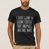 I Just Want To Drink Coffee Save Animals And Take