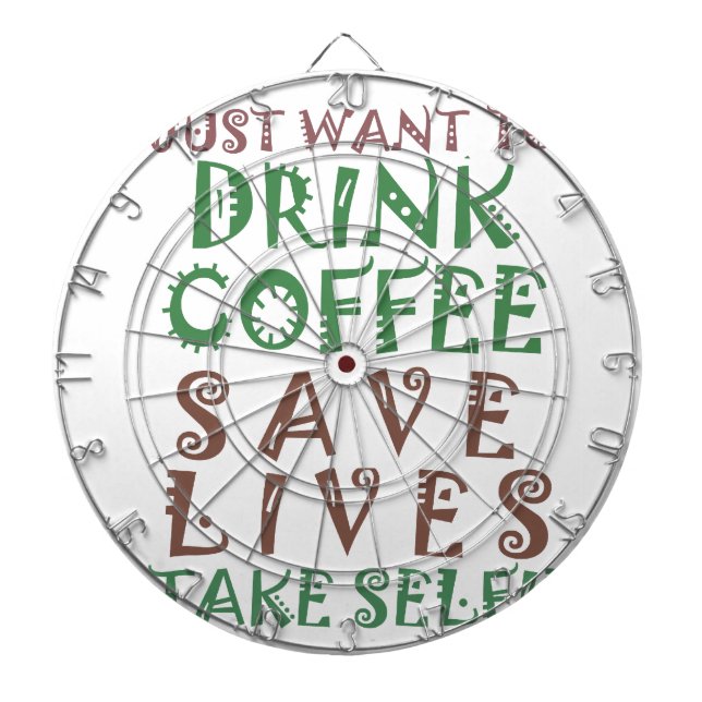 I Just want to drink coffee Save lives and take se Dartboard (Front)