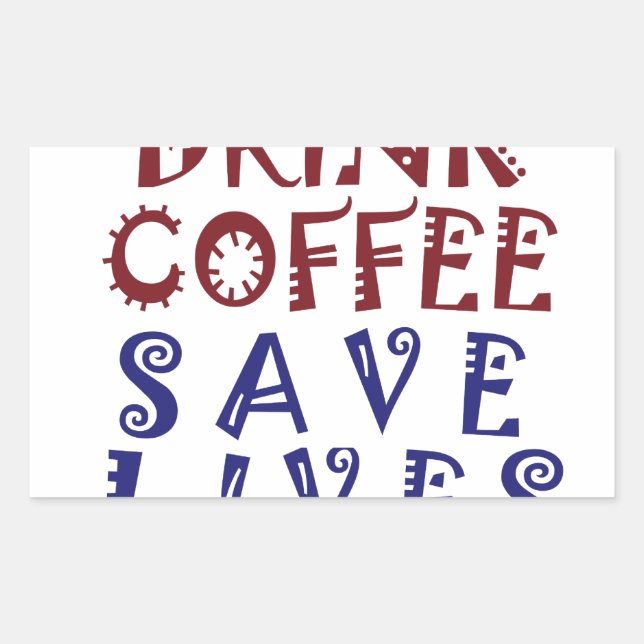 I Just want to drink coffee Save lives Rectangular Sticker (Front)