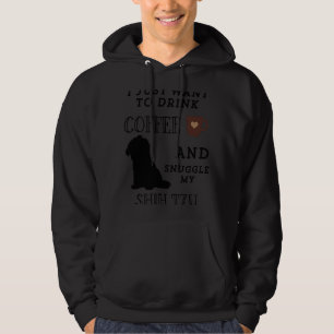 I Just Want To Drink Coffee & Snuggle My Shih Tzu Hoodie